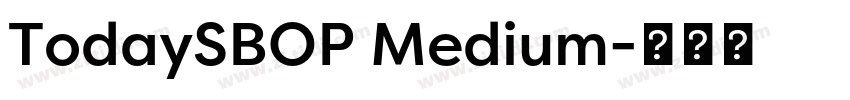 TodaySBOP Medium字体转换 TodaySBOP Medium字体转换